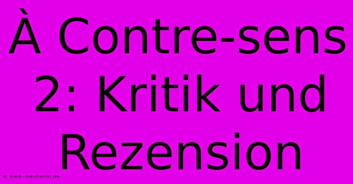 À Contre-sens 2: Kritik Und Rezension