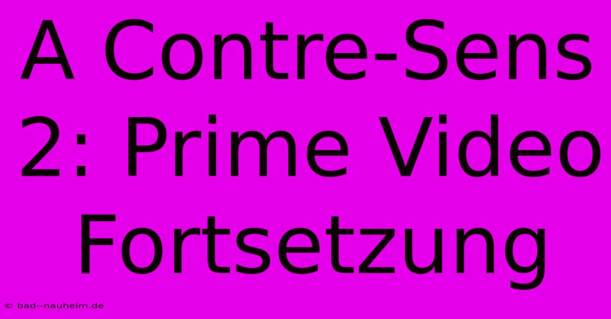 A Contre-Sens 2: Prime Video Fortsetzung