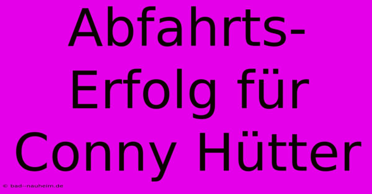 Abfahrts-Erfolg Für Conny Hütter