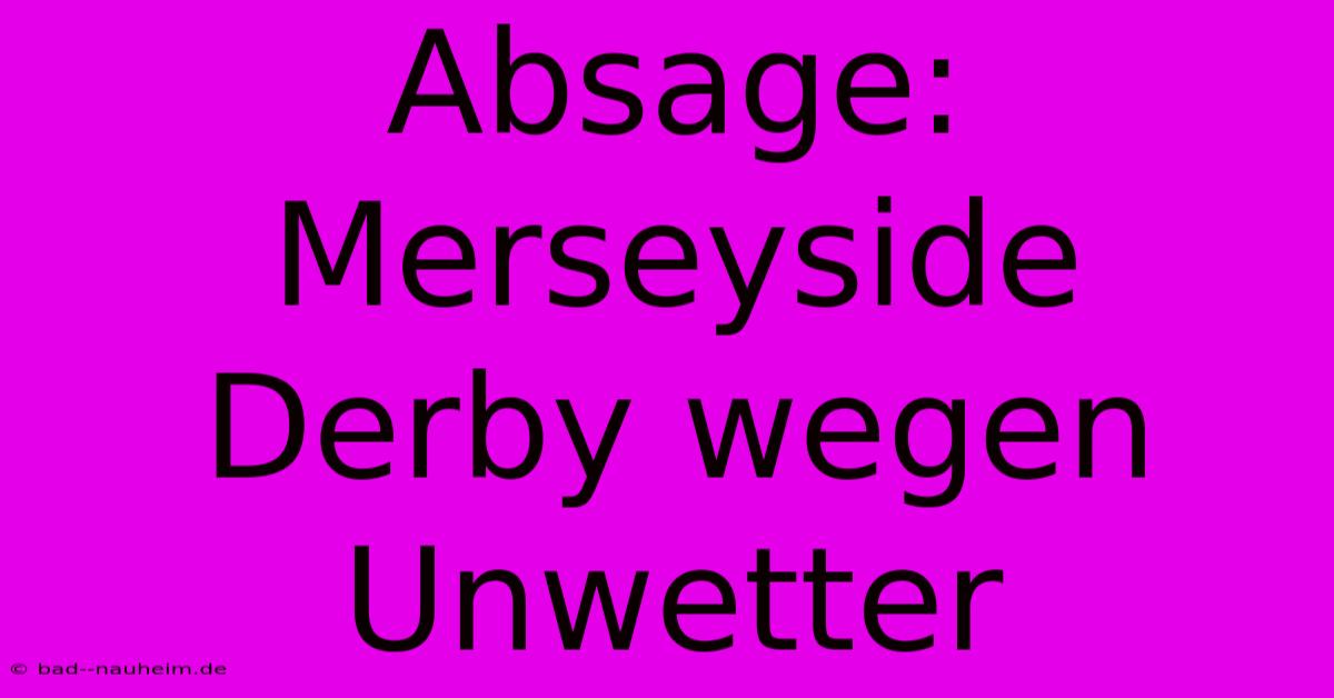 Absage: Merseyside Derby Wegen Unwetter