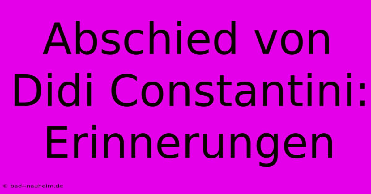 Abschied Von Didi Constantini: Erinnerungen