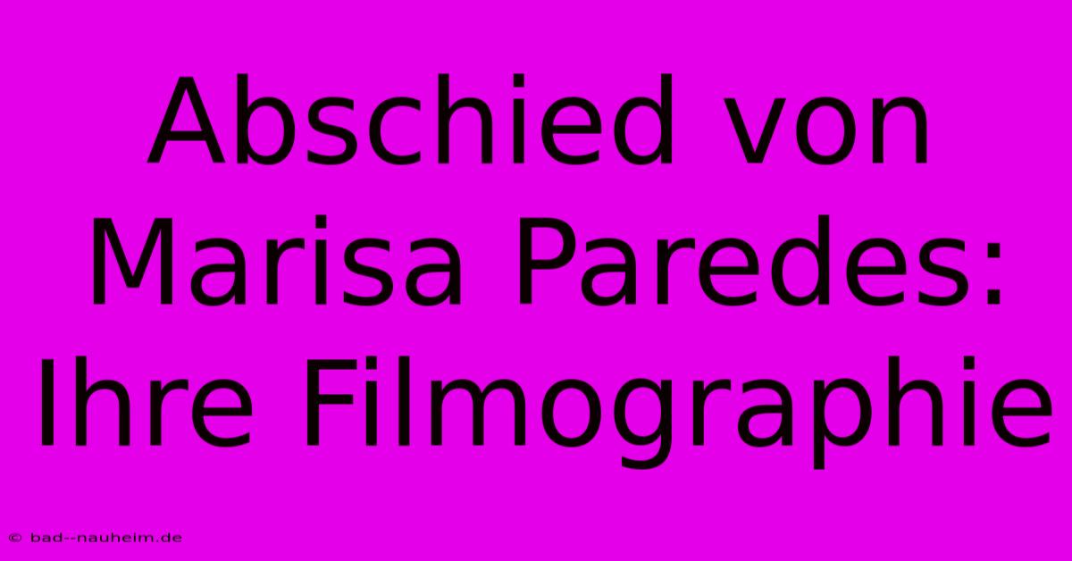 Abschied Von Marisa Paredes: Ihre Filmographie