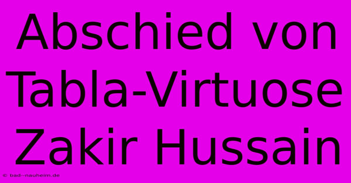 Abschied Von Tabla-Virtuose Zakir Hussain