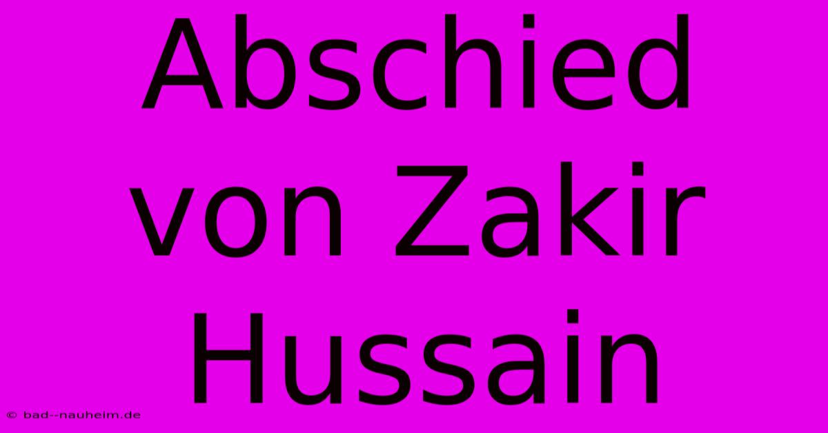 Abschied Von Zakir Hussain