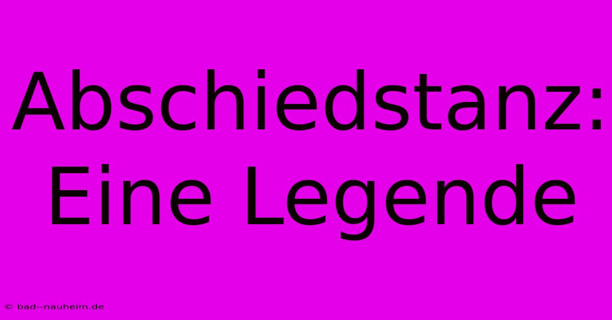 Abschiedstanz: Eine Legende