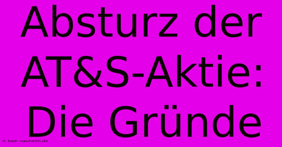 Absturz Der AT&S-Aktie: Die Gründe