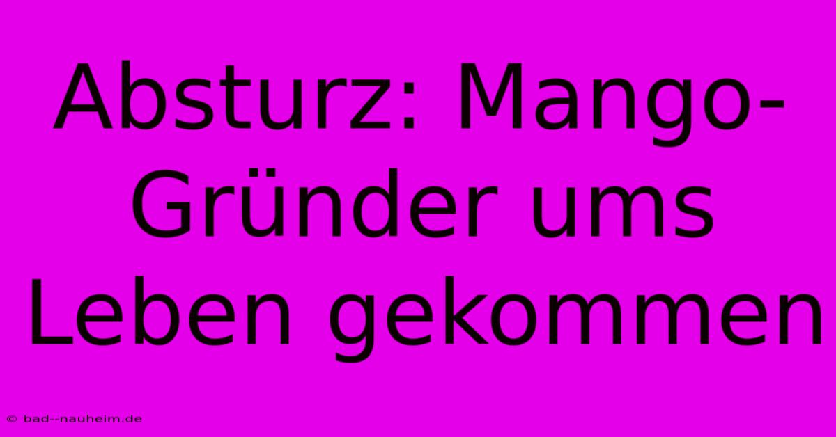 Absturz: Mango-Gründer Ums Leben Gekommen