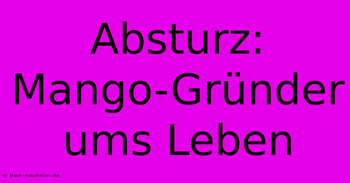 Absturz: Mango-Gründer Ums Leben