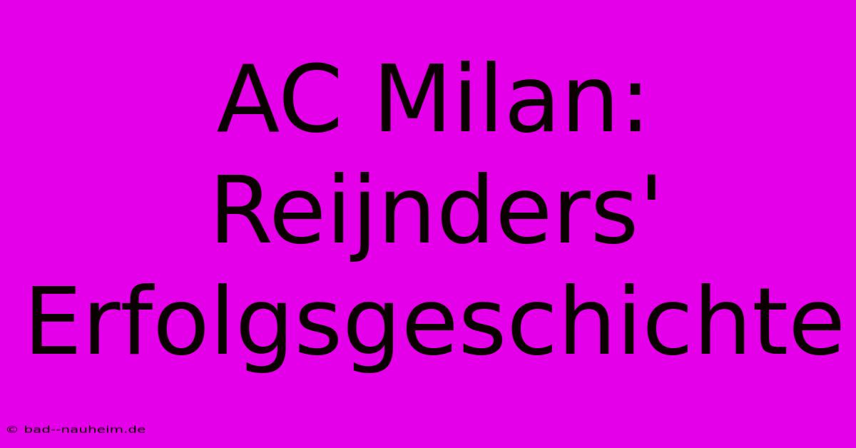 AC Milan: Reijnders' Erfolgsgeschichte