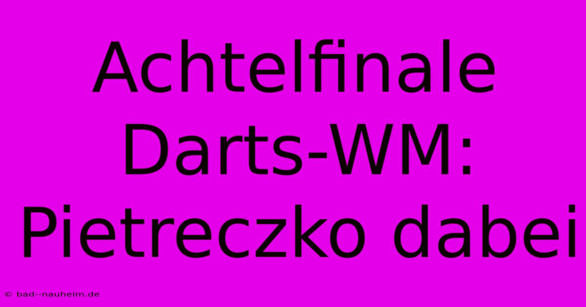 Achtelfinale Darts-WM: Pietreczko Dabei