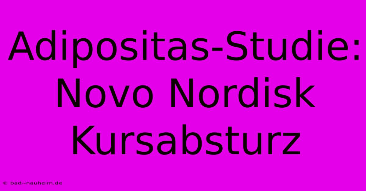 Adipositas-Studie: Novo Nordisk Kursabsturz