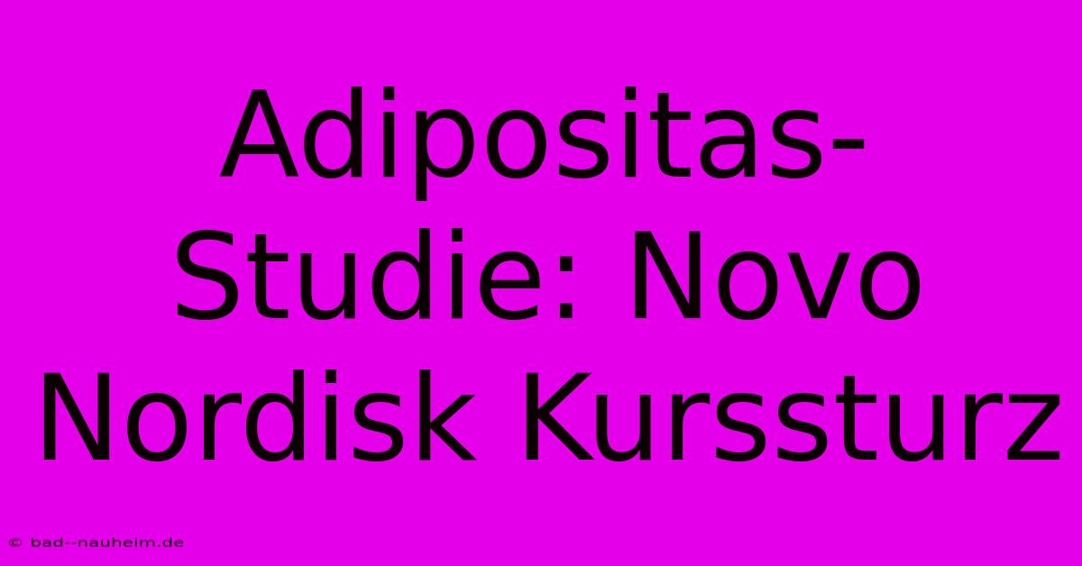 Adipositas-Studie: Novo Nordisk Kurssturz