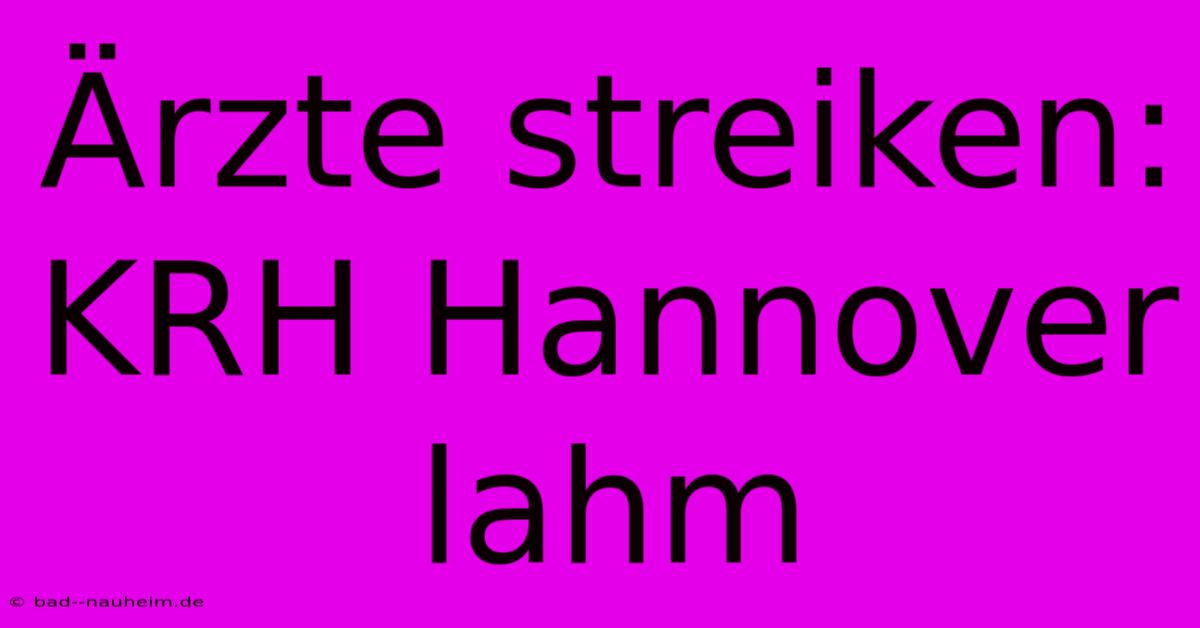 Ärzte Streiken: KRH Hannover Lahm