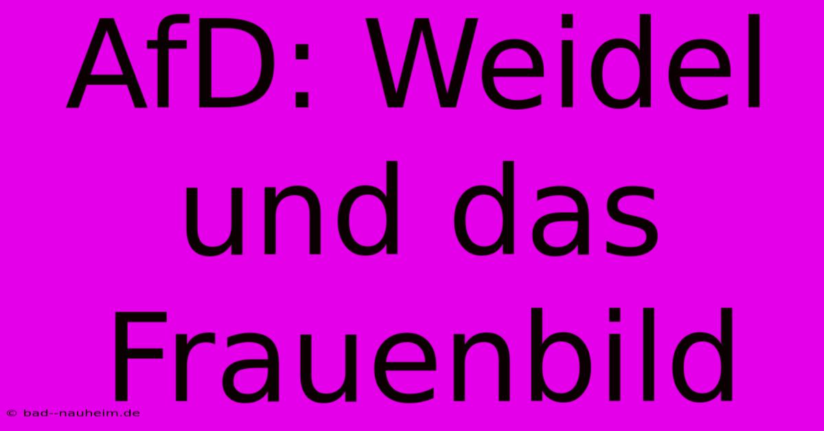 AfD: Weidel Und Das Frauenbild