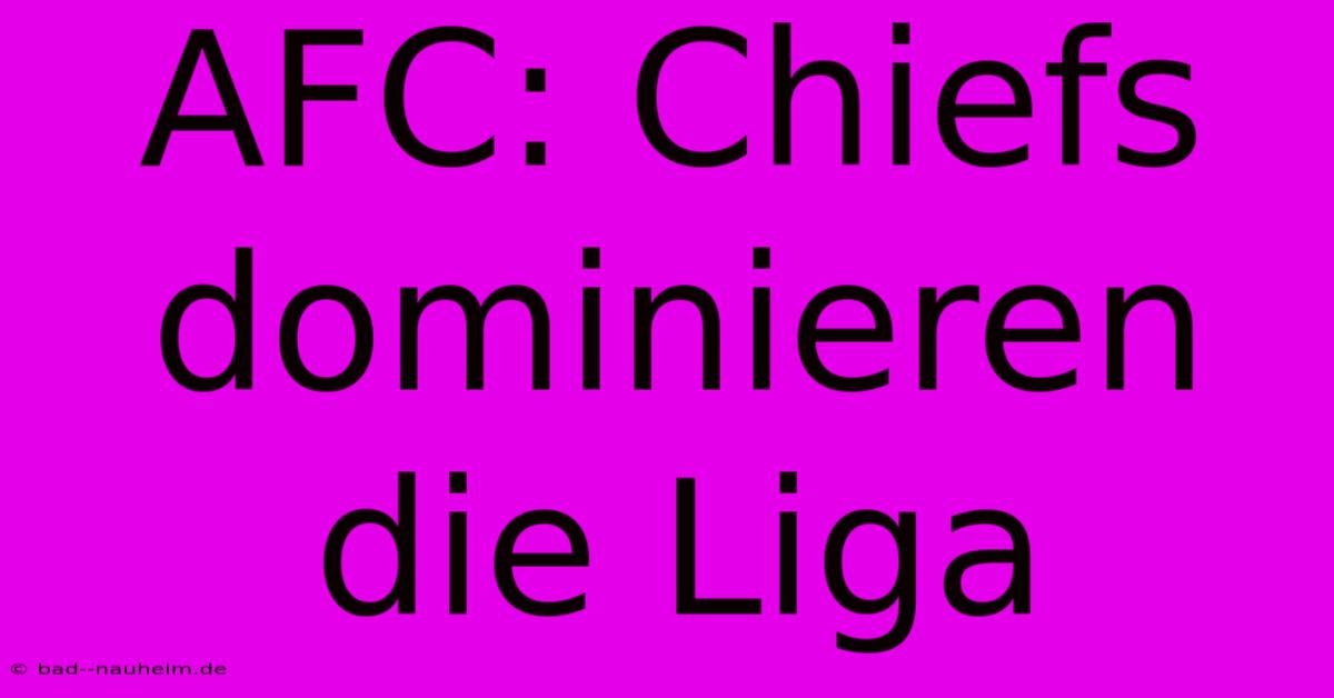 AFC: Chiefs Dominieren Die Liga