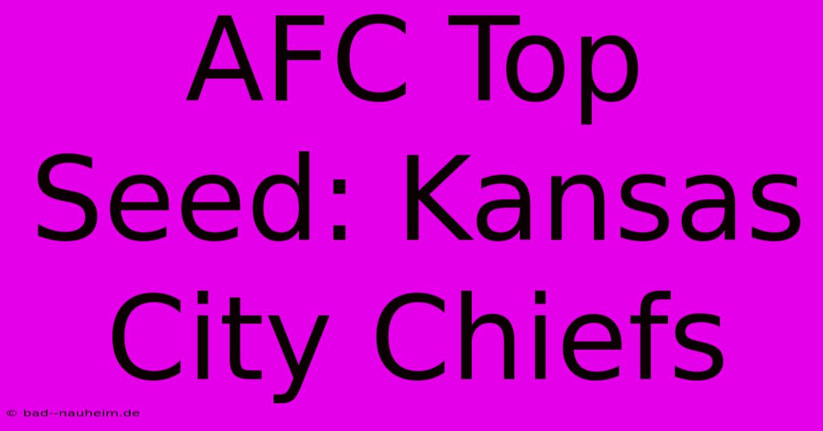 AFC Top Seed: Kansas City Chiefs