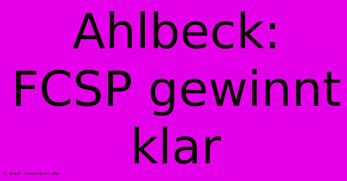 Ahlbeck: FCSP Gewinnt Klar