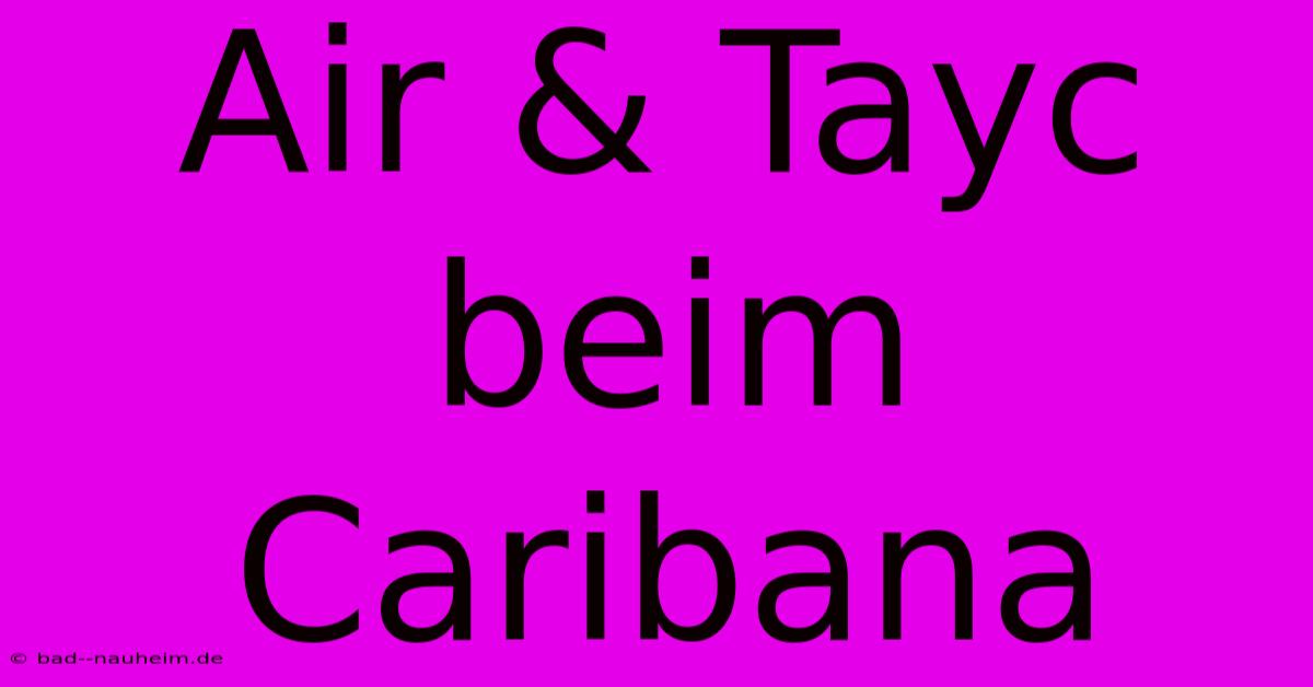 Air & Tayc Beim Caribana