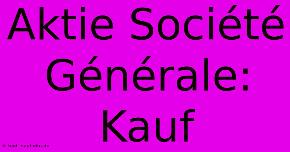 Aktie Société Générale: Kauf