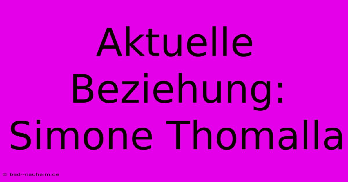 Aktuelle Beziehung: Simone Thomalla