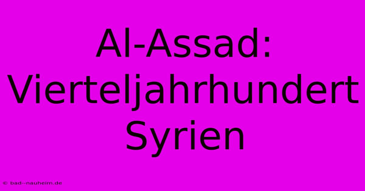 Al-Assad: Vierteljahrhundert Syrien