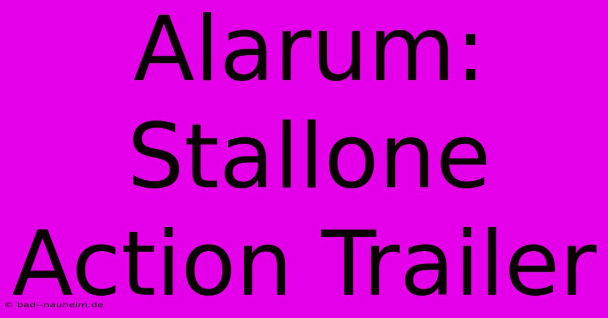 Alarum: Stallone Action Trailer