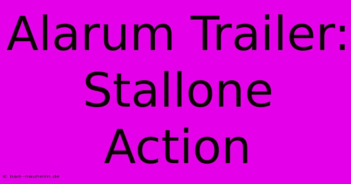 Alarum Trailer: Stallone Action