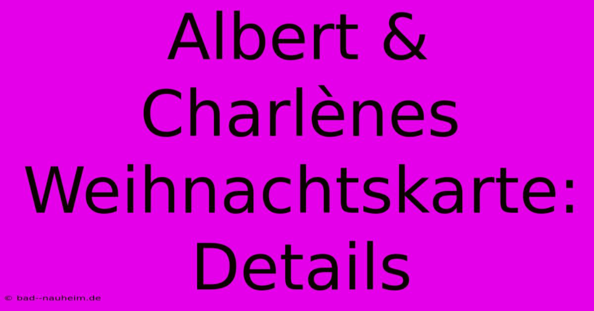 Albert & Charlènes Weihnachtskarte: Details