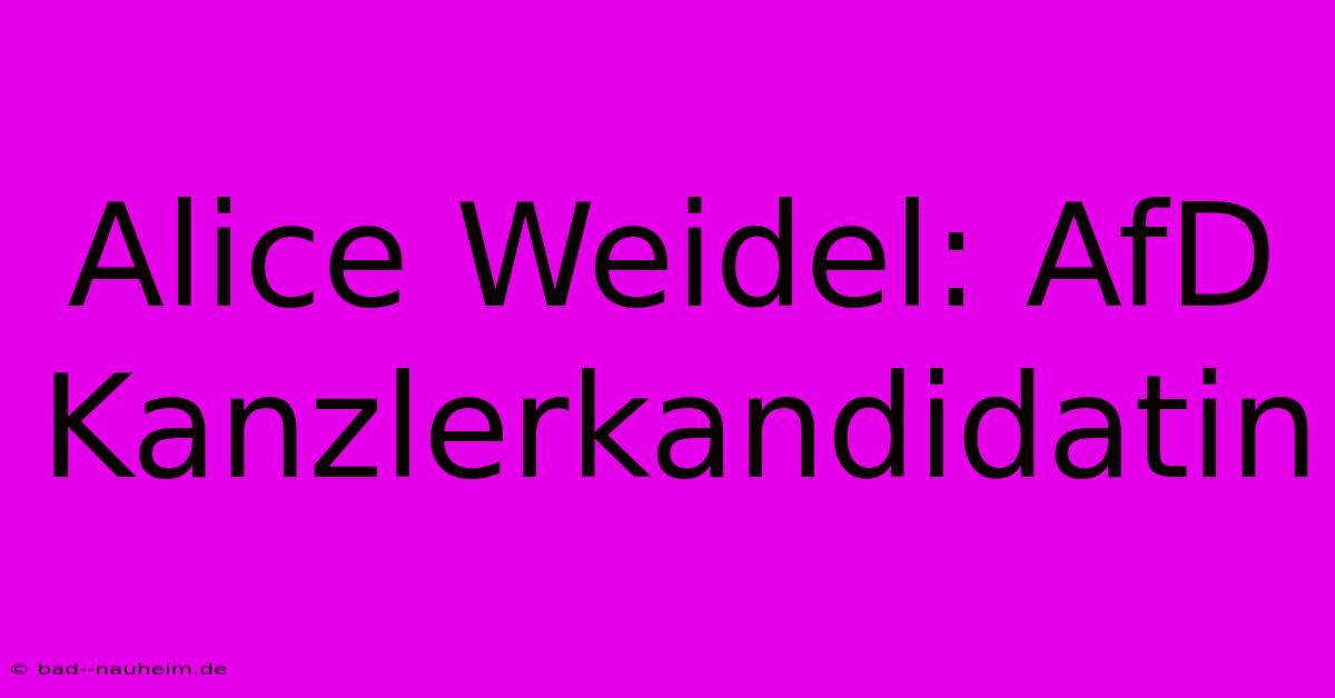 Alice Weidel: AfD Kanzlerkandidatin