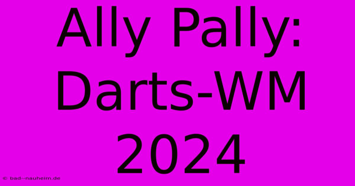 Ally Pally: Darts-WM 2024