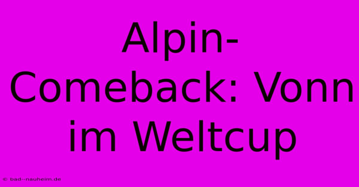 Alpin-Comeback: Vonn Im Weltcup