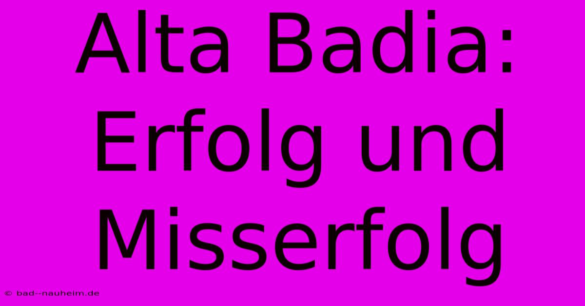 Alta Badia:  Erfolg Und Misserfolg