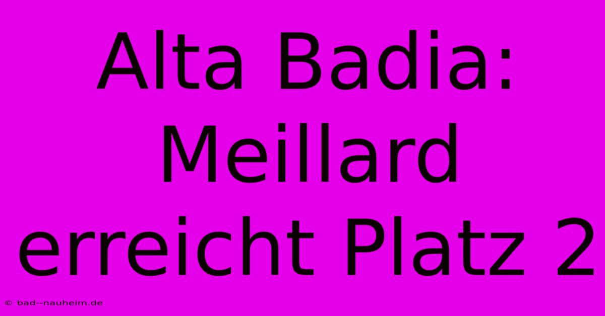 Alta Badia: Meillard Erreicht Platz 2