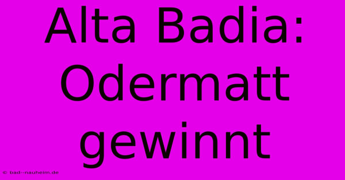 Alta Badia: Odermatt Gewinnt