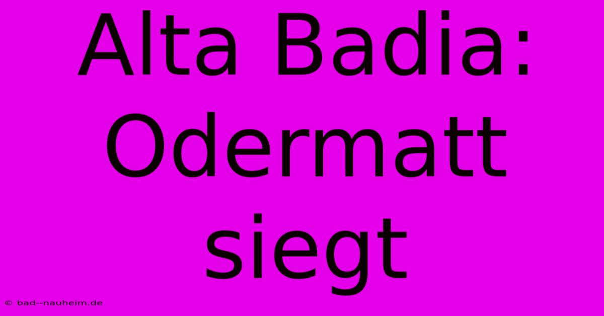 Alta Badia: Odermatt Siegt