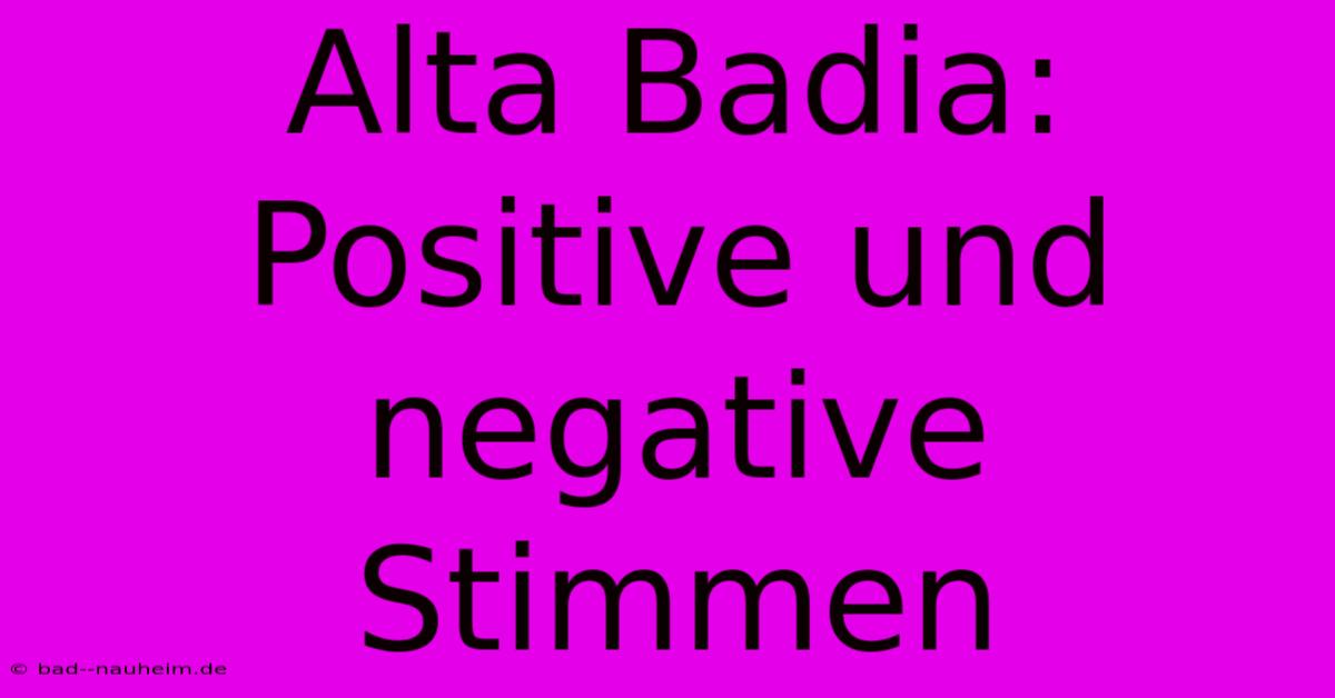 Alta Badia:  Positive Und Negative Stimmen