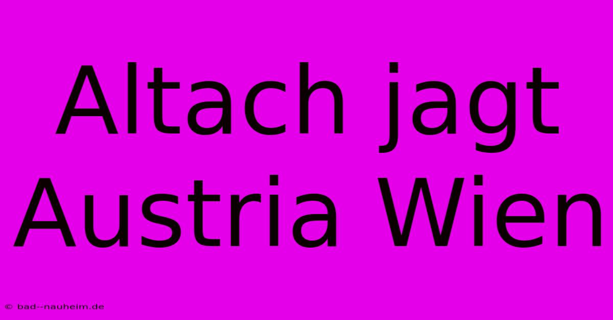 Altach Jagt Austria Wien