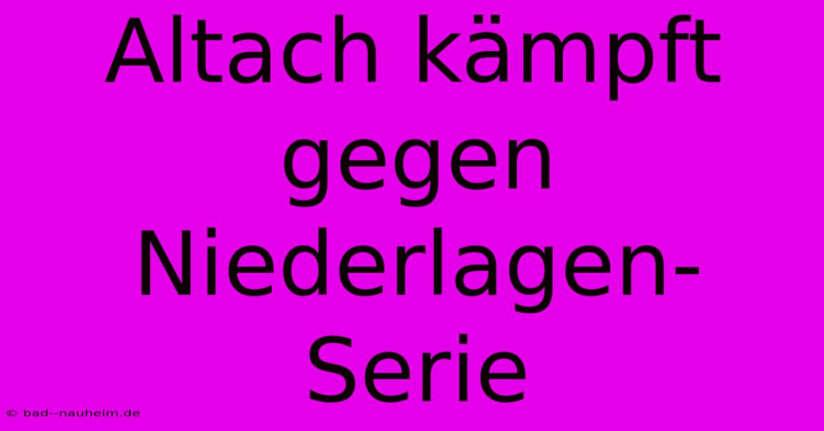 Altach Kämpft Gegen Niederlagen-Serie