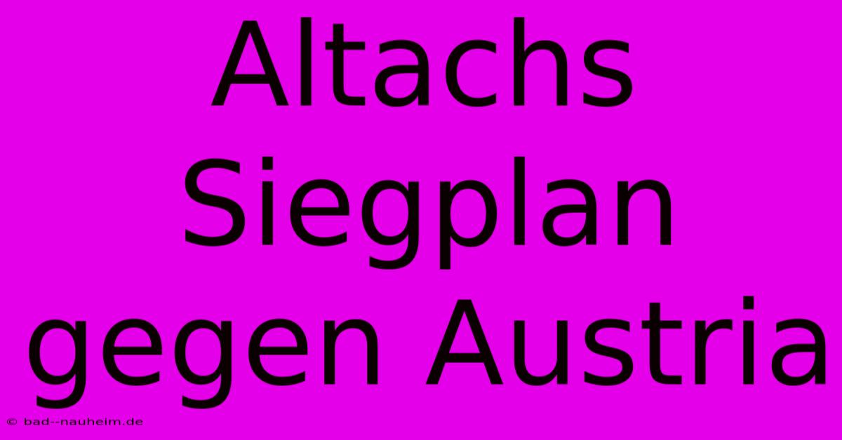 Altachs Siegplan Gegen Austria