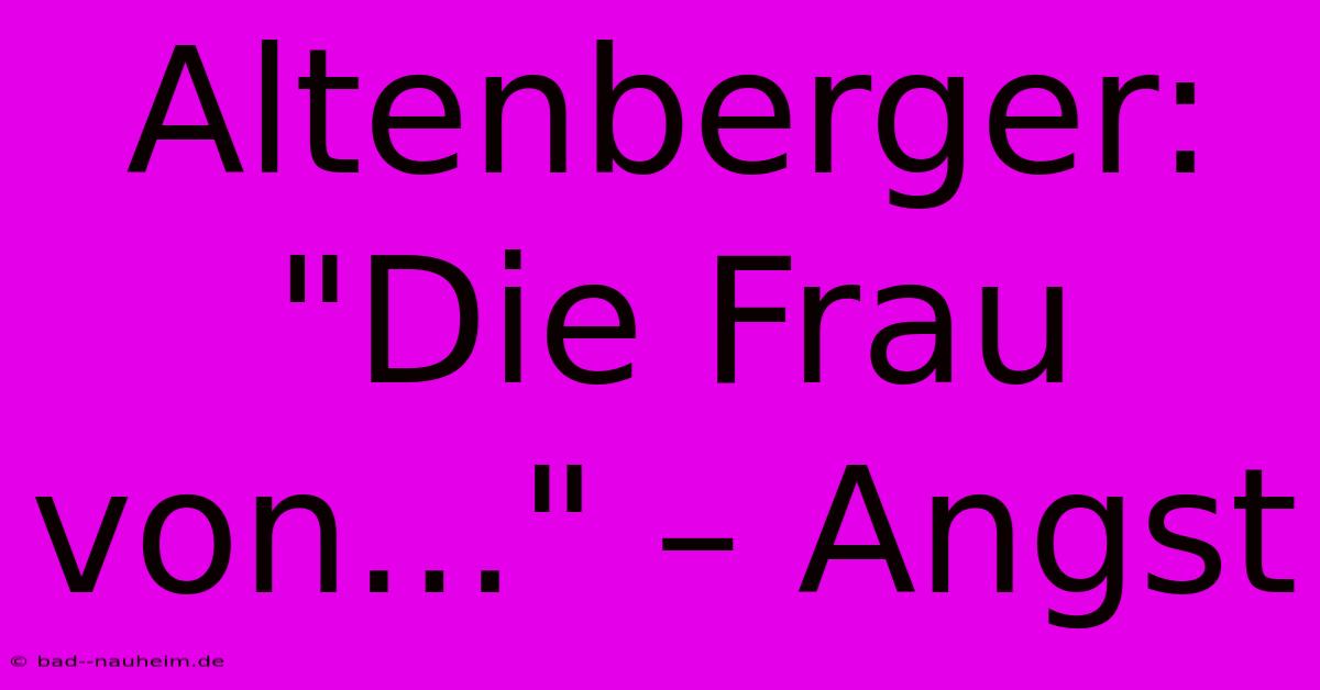 Altenberger: 