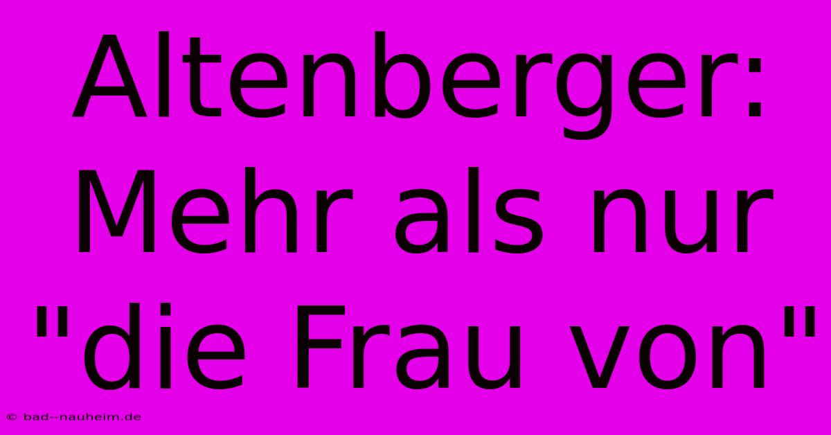 Altenberger:  Mehr Als Nur 