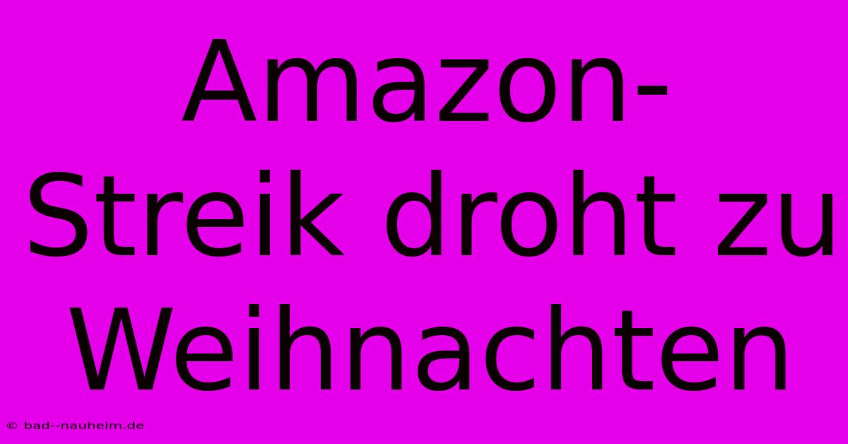 Amazon-Streik Droht Zu Weihnachten