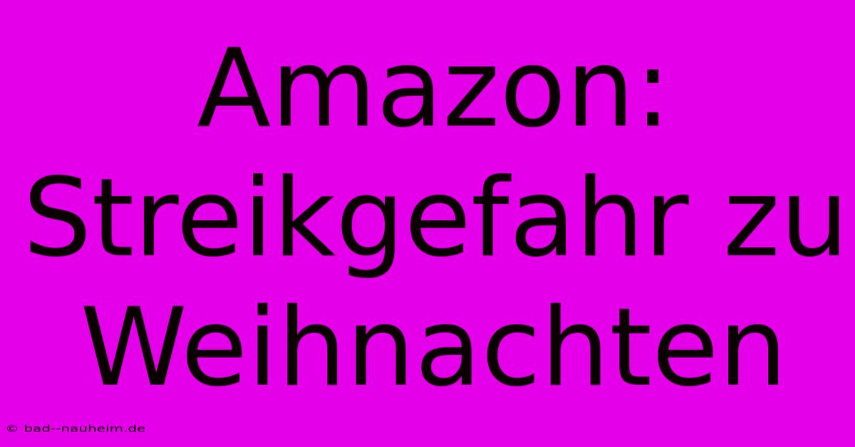 Amazon: Streikgefahr Zu Weihnachten