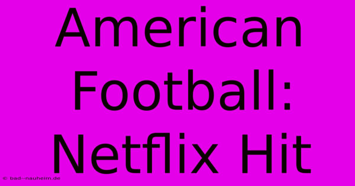 American Football: Netflix Hit