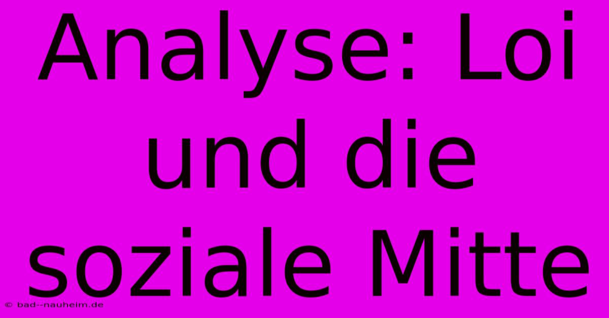 Analyse: Loi Und Die Soziale Mitte