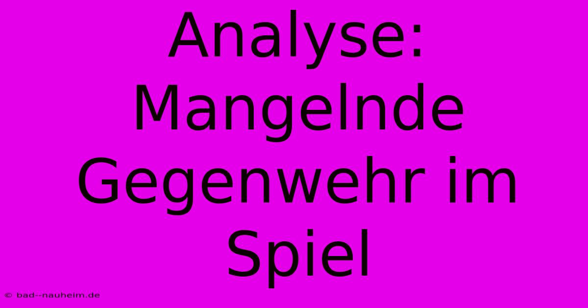 Analyse: Mangelnde Gegenwehr Im Spiel