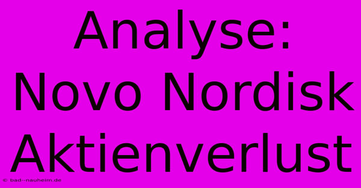 Analyse: Novo Nordisk Aktienverlust