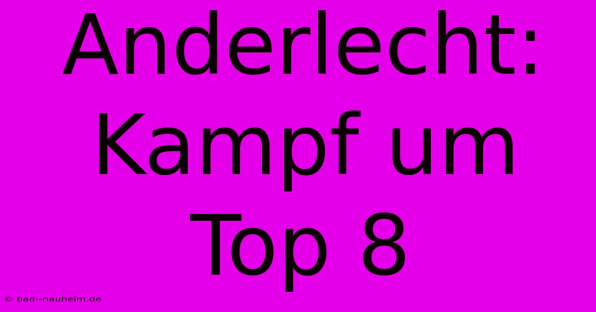 Anderlecht: Kampf Um Top 8