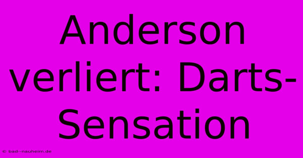 Anderson Verliert: Darts-Sensation