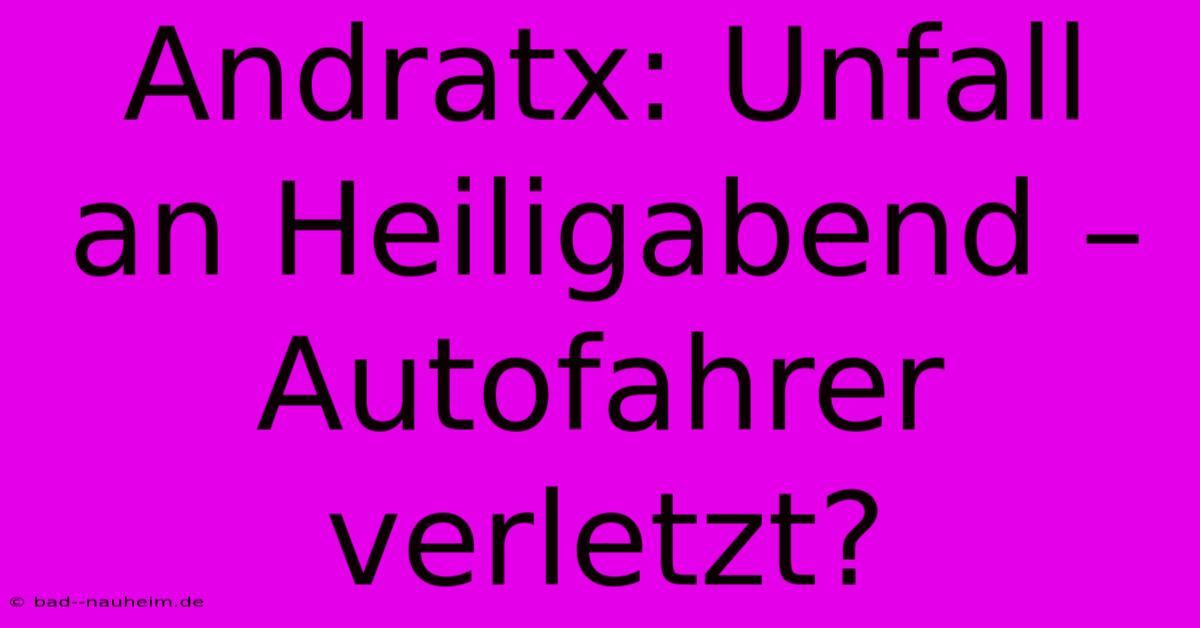 Andratx: Unfall An Heiligabend – Autofahrer Verletzt?